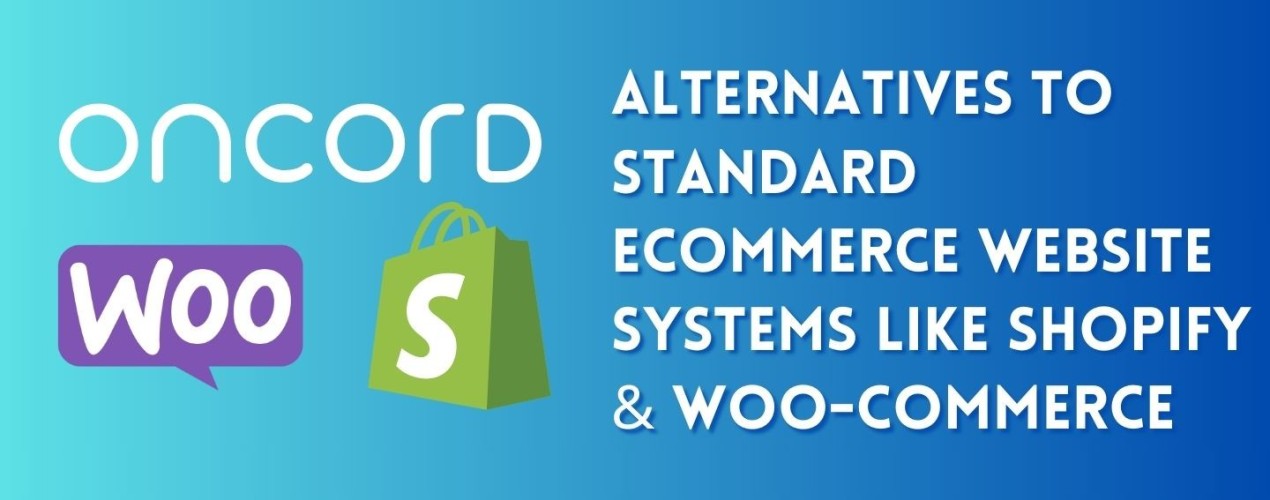 Exploring Alternatives to Shopify and WooCommerce: How Oncord Can Accelerate Your Business Growth